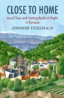 Close to Home : Local Ties and Voting Radical Right in Europe - eBook