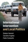International Intervention and Local Politics - Book