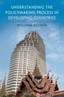 Understanding the Policymaking Process in Developing Countries - Book