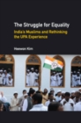The Struggle for Equality : India's Muslims and Rethinking the UPA Experience - Book
