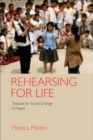 Rehearsing for Life : Theatre for Social Change in Nepal - Book