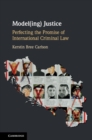 Model(ing) Justice : Perfecting the Promise of International Criminal Law - Book