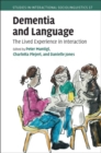Dementia and Language : The Lived Experience in Interaction - Book