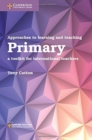 Approaches to Learning and Teaching Primary : A Toolkit for International Teachers - Book