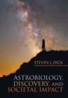 Astrobiology, Discovery, and Societal Impact - Book