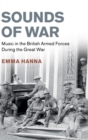 Sounds of War : Music in the British Armed Forces during the Great War - Book