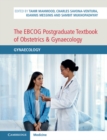 The EBCOG Postgraduate Textbook of Obstetrics & Gynaecology : Gynaecology - Book