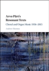 Arvo Part's Resonant Texts : Choral and Organ Music 1956-2015 - eBook