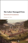 Labor-Managed Firm : Theoretical Foundations - eBook