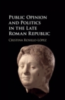 Public Opinion and Politics in the Late Roman Republic - eBook