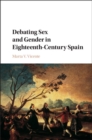 Debating Sex and Gender in Eighteenth-Century Spain - eBook