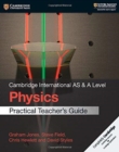 Cambridge International AS & A Level Physics Practical Teacher's Guide - Book