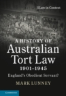 History of Australian Tort Law 1901-1945 : England's Obedient Servant? - eBook