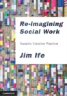 Re-imagining Social Work : Towards Creative Practice - eBook