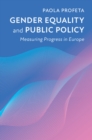 Gender Equality and Public Policy : Measuring Progress in Europe - eBook