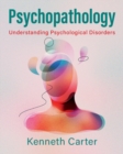 Psychopathology : Understanding Psychological Disorders - eBook