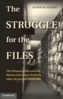 The Struggle for the Files : The Western Allies and the Return of German Archives after the Second World War - eBook