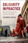 Solidarity in Practice : Moral Protest and the US Security State - eBook