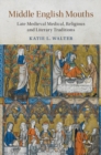 Middle English Mouths : Late Medieval Medical, Religious and Literary Traditions - eBook