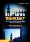 Electrified Democracy : The Internet and the United Kingdom Parliament in History - eBook