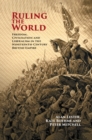 Ruling the World : Freedom, Civilisation and Liberalism in the Nineteenth-Century British Empire - eBook