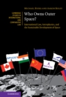 Who Owns Outer Space? : International Law, Astrophysics, and the Sustainable Development of Space - eBook