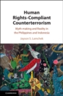 Human Rights-Compliant Counterterrorism : Myth-making and Reality in the Philippines and Indonesia - eBook