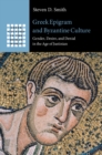 Greek Epigram and Byzantine Culture : Gender, Desire, and Denial in the Age of Justinian - eBook