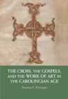 Cross, the Gospels, and the Work of Art in the Carolingian Age - eBook