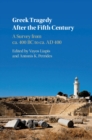 Greek Tragedy After the Fifth Century : A Survey from ca. 400 BC to ca. AD 400 - eBook