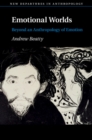 Emotional Worlds : Beyond an Anthropology of Emotion - eBook
