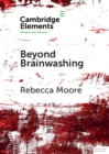 Beyond Brainwashing : Perspectives on Cultic Violence - eBook