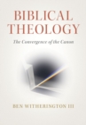 Biblical Theology : The Convergence of the Canon - eBook