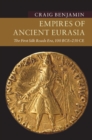 Empires of Ancient Eurasia : The First Silk Roads Era, 100 BCE - 250 CE - eBook