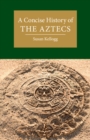 Concise History of the Aztecs - eBook