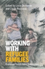 Working with Refugee Families : Trauma and Exile in Family Relationships - eBook