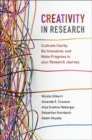 Creativity in Research : Cultivate Clarity, Be Innovative, and Make Progress in your Research Journey - eBook