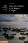 International Status in the Shadow of Empire : Nauru and the Histories of International Law - eBook