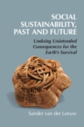 Social Sustainability, Past and Future : Undoing Unintended Consequences for the Earth's Survival - eBook