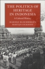 The Politics of Heritage in Indonesia : A Cultural History - eBook