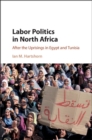Labor Politics in North Africa : After the Uprisings in Egypt and Tunisia - eBook