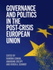 Governance and Politics in the Post-Crisis European Union - eBook