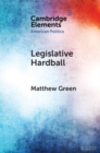 Legislative Hardball : The House Freedom Caucus and the Power of Threat-Making in Congress - eBook