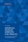Medieval Muslim Mirrors for Princes : An Anthology of Arabic, Persian and Turkish Political Advice - eBook