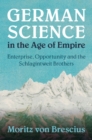 German Science in the Age of Empire : Enterprise, Opportunity and the Schlagintweit Brothers - eBook