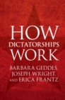 How Dictatorships Work : Power, Personalization, and Collapse - eBook