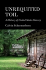 Unrequited Toil : A History of United States Slavery - eBook