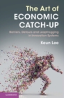 Art of Economic Catch-Up : Barriers, Detours and Leapfrogging in Innovation Systems - eBook