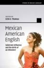 Mexican American English : Substrate Influence and the Birth of an Ethnolect - eBook