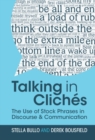 Talking in Cliches : The Use of Stock Phrases in Discourse and Communication - eBook